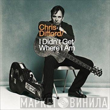  Chris Difford  - I Didn't Get Where I Am