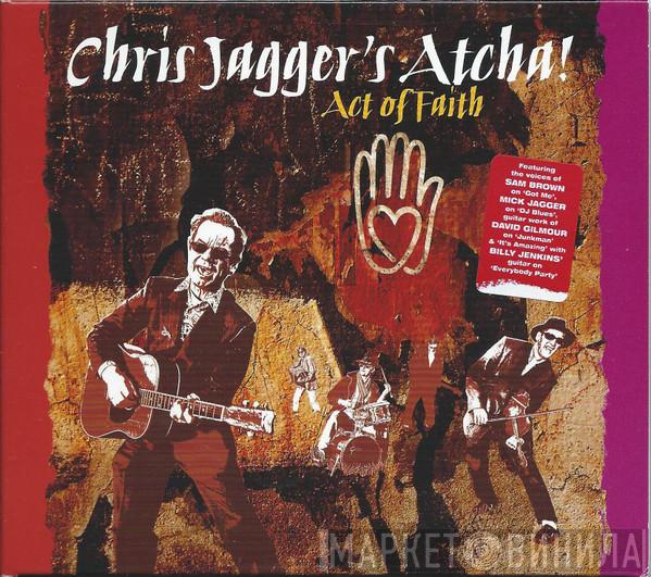 Chris Jagger's Atcha - Act Of Faith