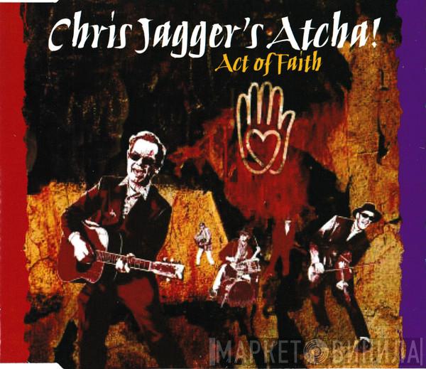  Chris Jagger's Atcha  - Act Of Faith