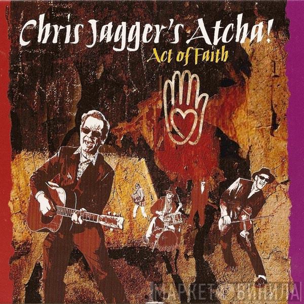  Chris Jagger's Atcha  - Act Of Faith