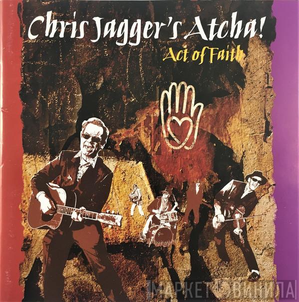  Chris Jagger's Atcha  - Act Of Faith