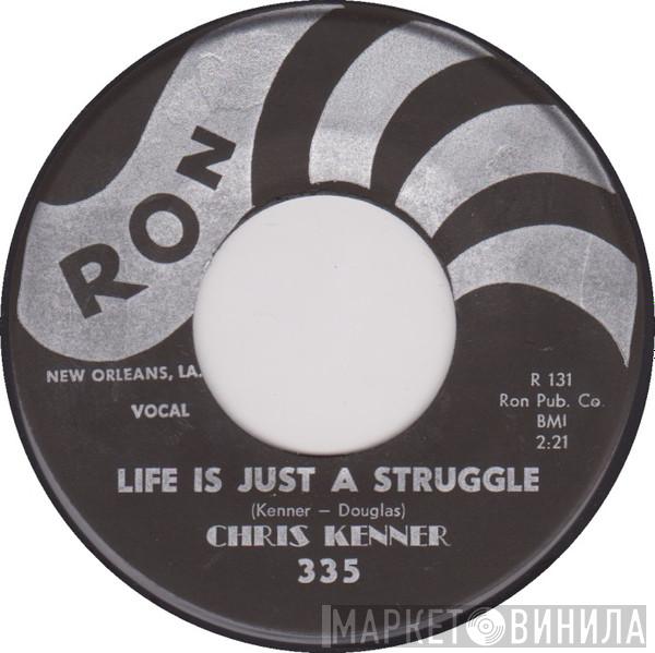 Chris Kenner - Life Is Just A Struggle / Rocket To The Moon