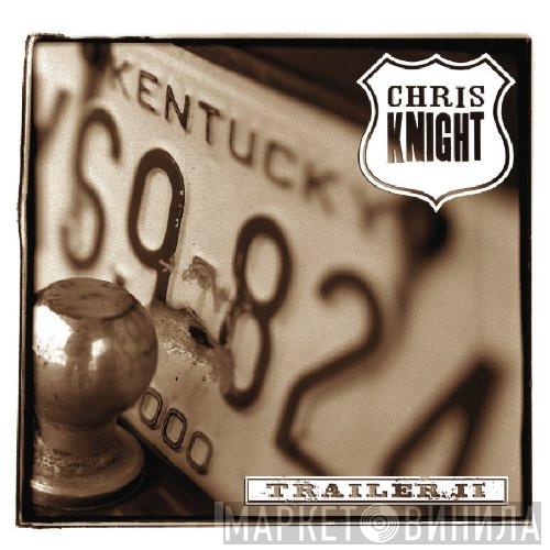 Chris Knight  - Trailer II