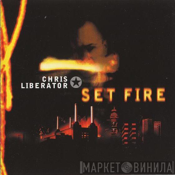 Chris Liberator - Set Fire LP