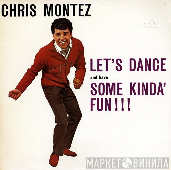 Chris Montez - Let's Dance And Have Some Kinda' Fun ! ! !