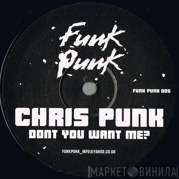 Chris Punk - Dont You Want Me?