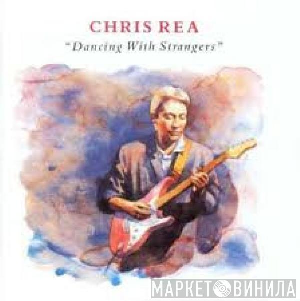  Chris Rea  - Dancing With Strangers