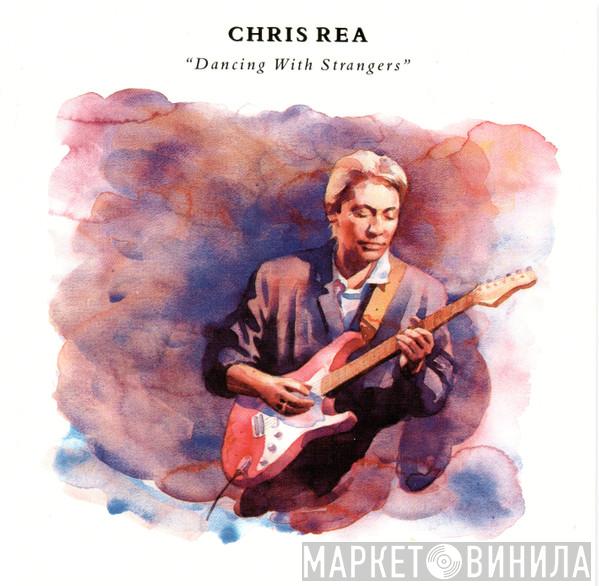  Chris Rea  - Dancing With Strangers