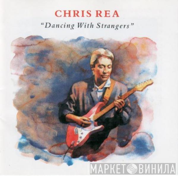  Chris Rea  - Dancing With Strangers