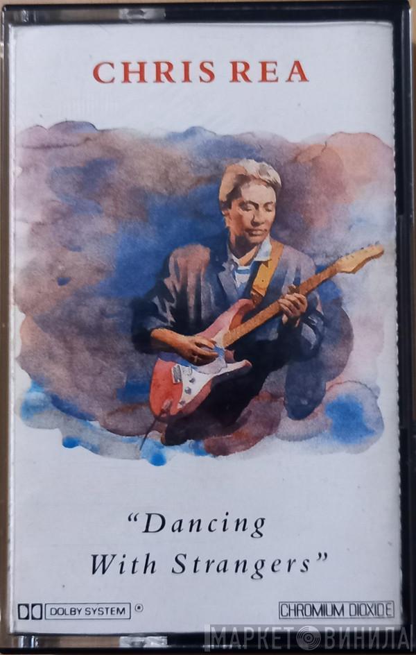  Chris Rea  - Dancing With Strangers