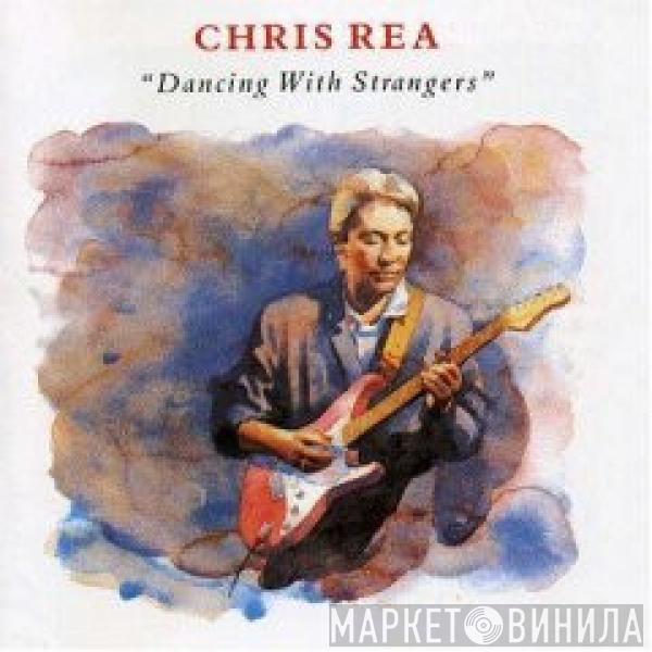  Chris Rea  - Dancing With Strangers