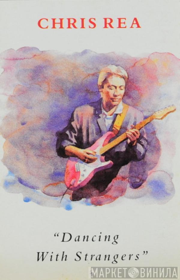  Chris Rea  - Dancing With Strangers