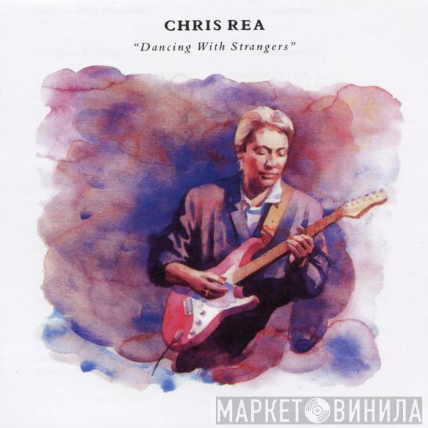  Chris Rea  - Dancing With Strangers
