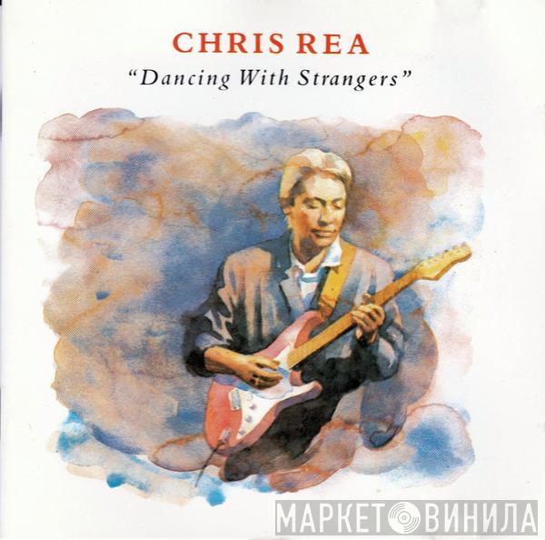  Chris Rea  - Dancing With Strangers