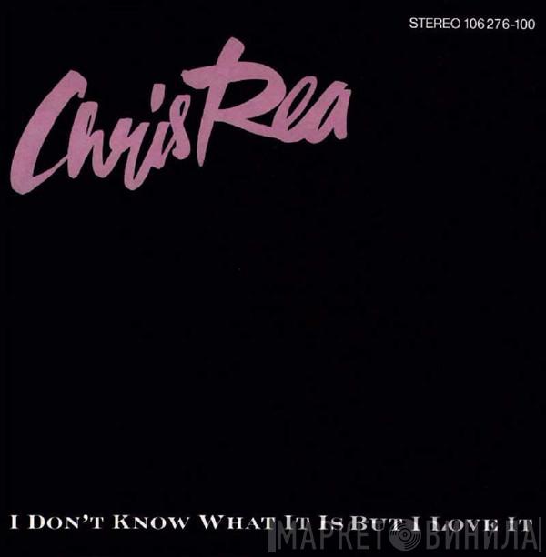 Chris Rea - I Don't Know What It Is But I Love It