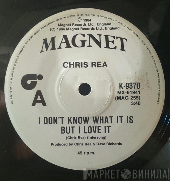  Chris Rea  - I Don't Know What It Is But I Love It