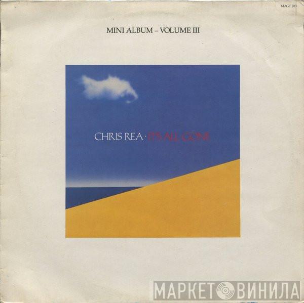 Chris Rea - It's All Gone (Mini Album - Volume III)