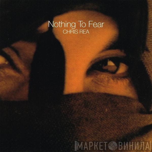  Chris Rea  - Nothing To Fear