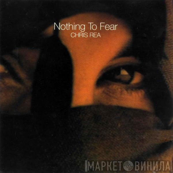  Chris Rea  - Nothing To Fear