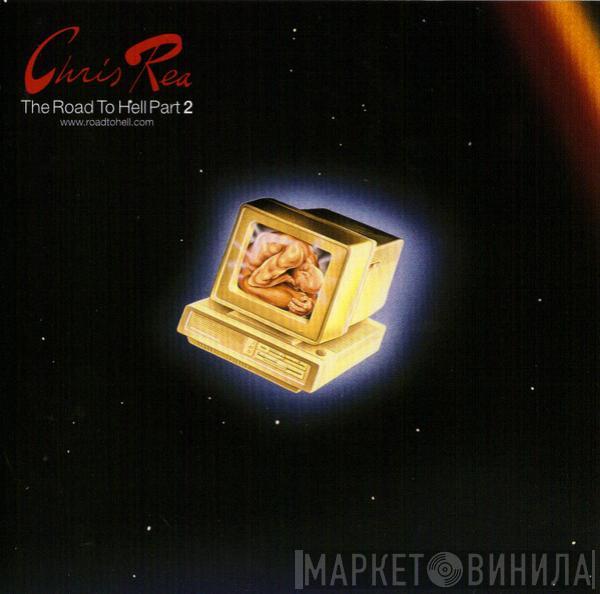  Chris Rea  - The Road To Hell Part 2