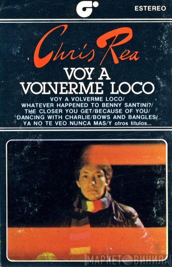  Chris Rea  - Voy A Volverme Loco