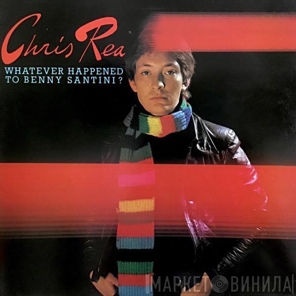  Chris Rea  - Whatever Happened To Benny Santini?