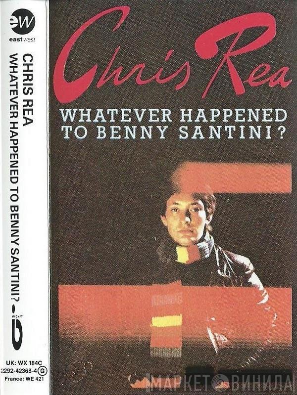  Chris Rea  - Whatever Happened To Benny Santini?