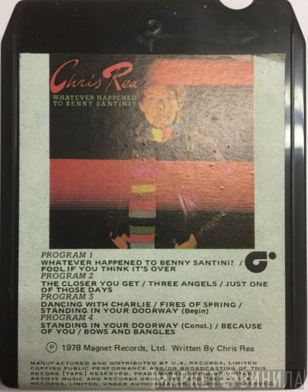 Chris Rea  - Whatever Happened To Benny Santini?