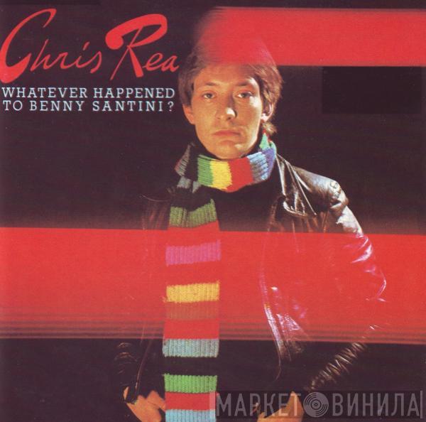 Chris Rea - Whatever Happened To Benny Santini?