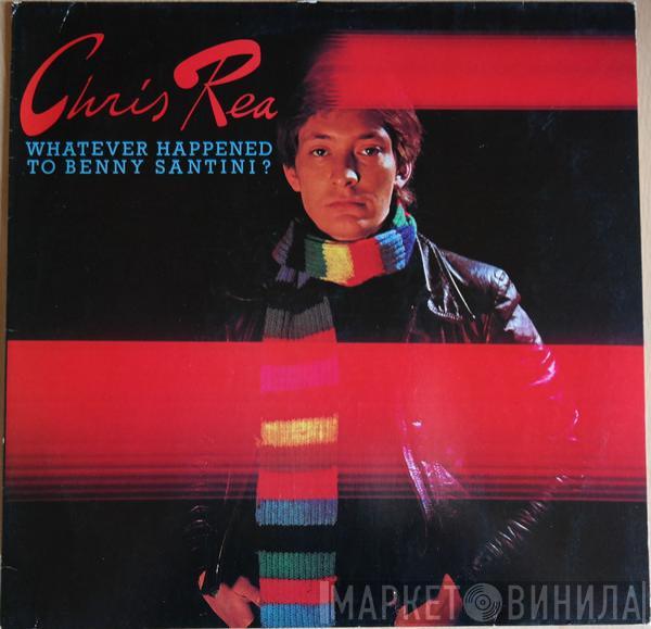  Chris Rea  - Whatever Happened To Benny Santini?
