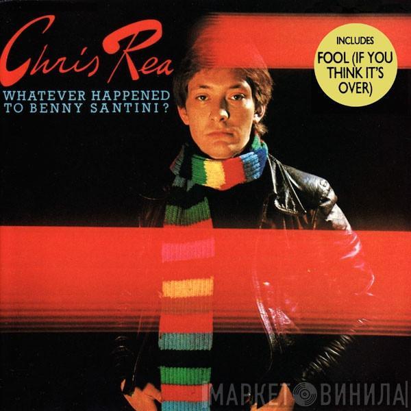  Chris Rea  - Whatever Happened To Benny Santini?