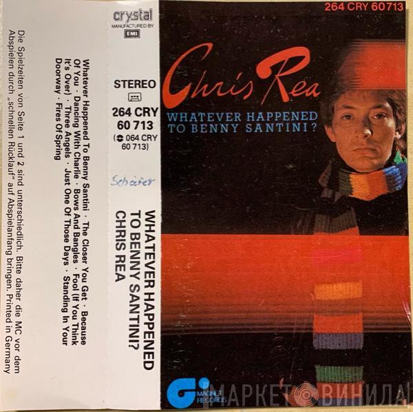  Chris Rea  - Whatever Happened To Benny Santini?