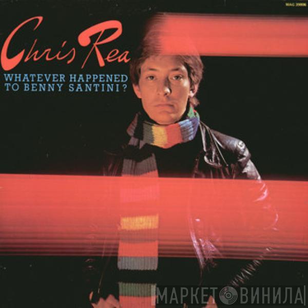  Chris Rea  - Whatever Happened To Benny Santini?