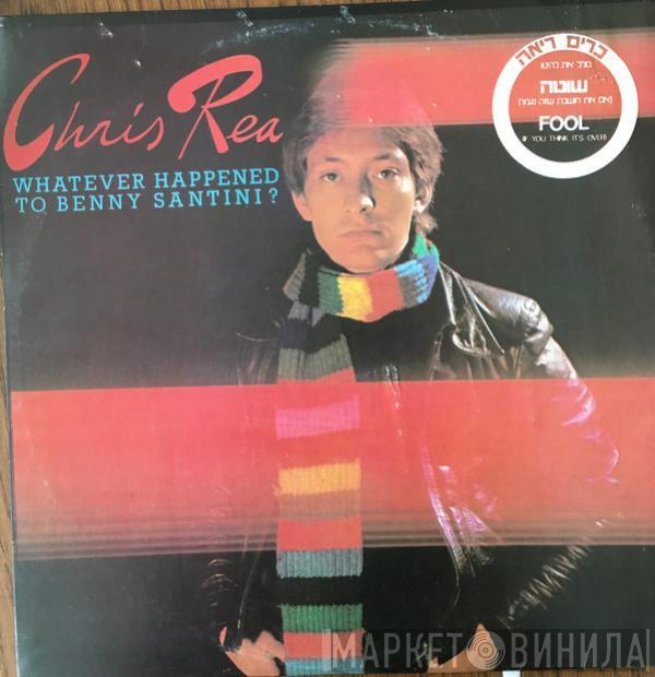  Chris Rea  - Whatever Happened To Benny Santini?