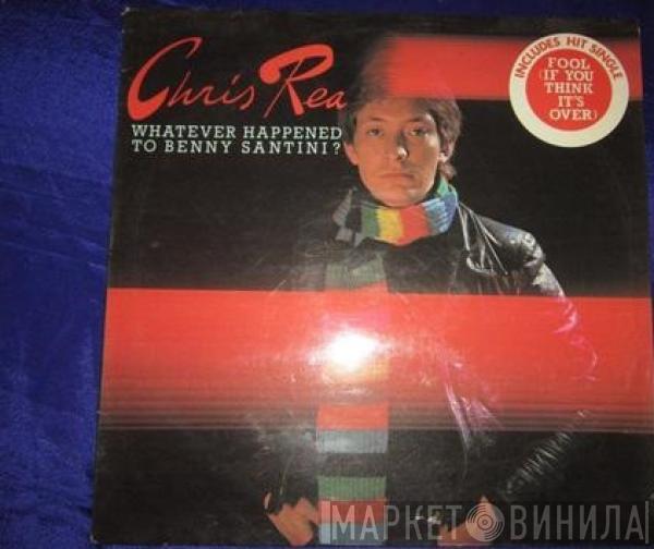  Chris Rea  - Whatever Happened To Benny Santini?