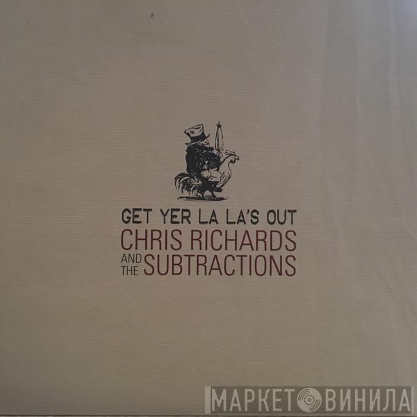  Chris Richards And The Subtractions  - Get Yer La La's Out