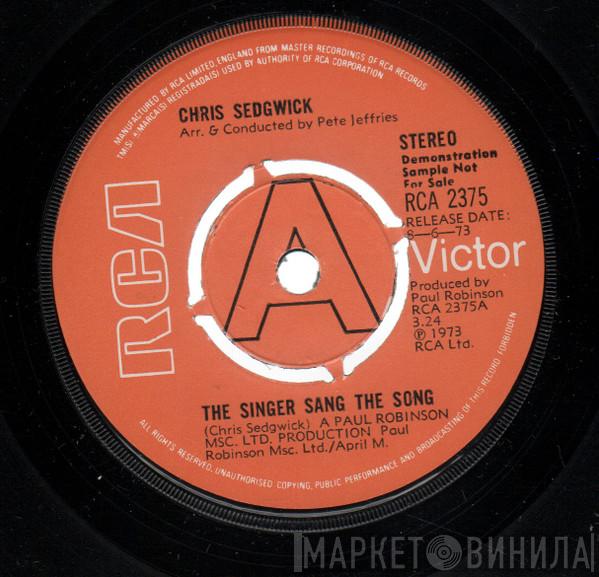 Chris Sedgwick - The Singer Sang The Song