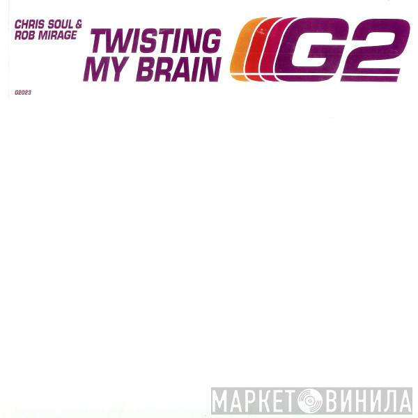 Chris Soul & Rob Mirage - Twisting My Brain