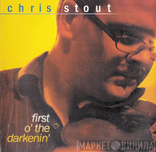 Chris Stout - First O' The Darkenin'