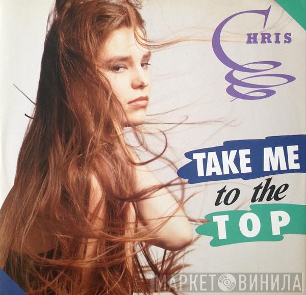 Chris - Take Me To The Top