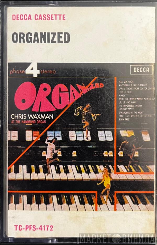  Chris Waxman  - Organized - Chris Waxman At The Hammond Organ