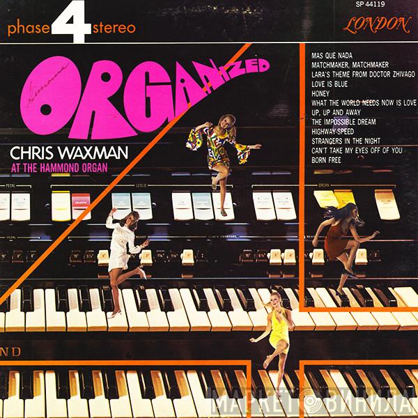  Chris Waxman  - Organized