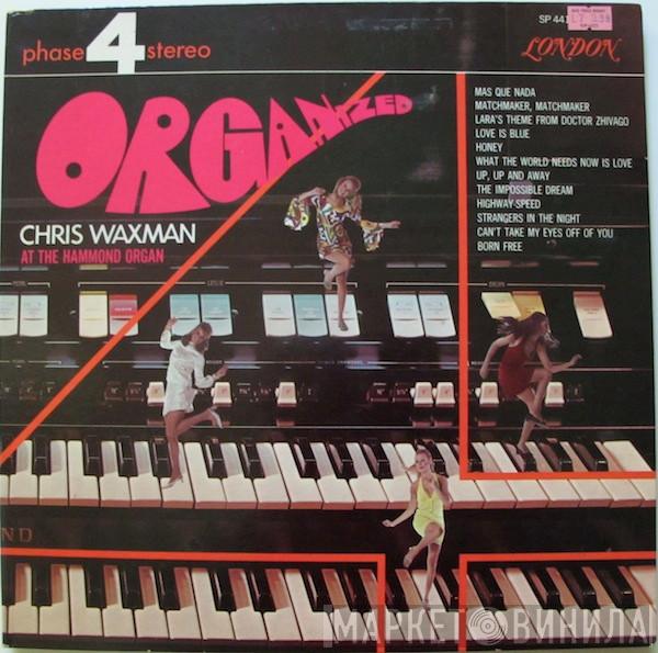  Chris Waxman  - Organized