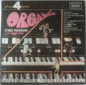  Chris Waxman  - Organized