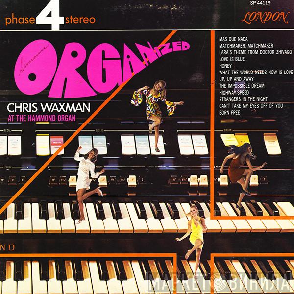  Chris Waxman  - Organized