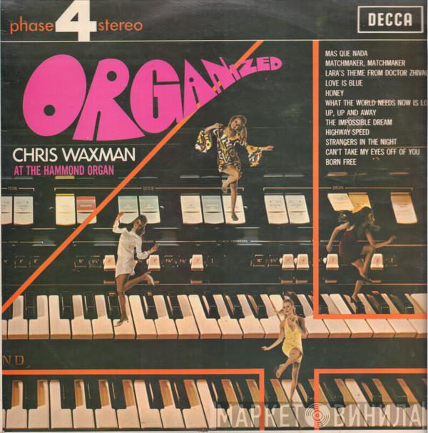  Chris Waxman  - Organized