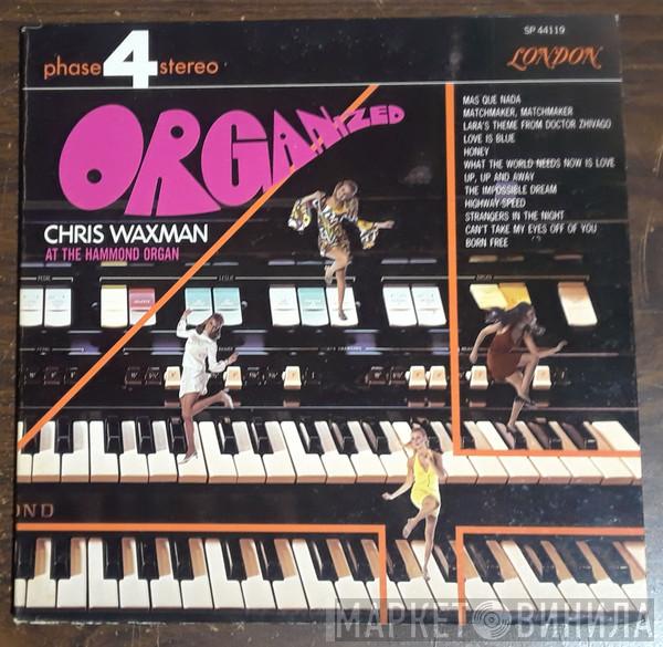  Chris Waxman  - Organized