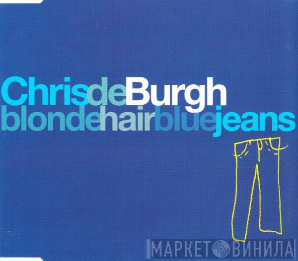 Chris de Burgh - Blonde Hair Blue Jeans