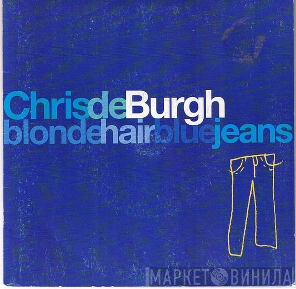 Chris de Burgh - Blonde Hair Blue Jeans
