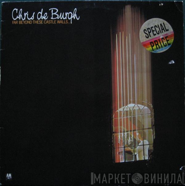  Chris de Burgh  - Far Beyond These Castle Walls...